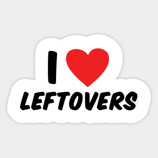 I Love Leftovers Sticker